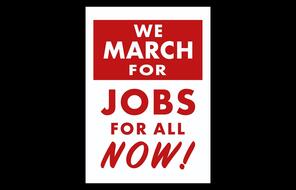 "We March For Jobs For All Now!" protest sign