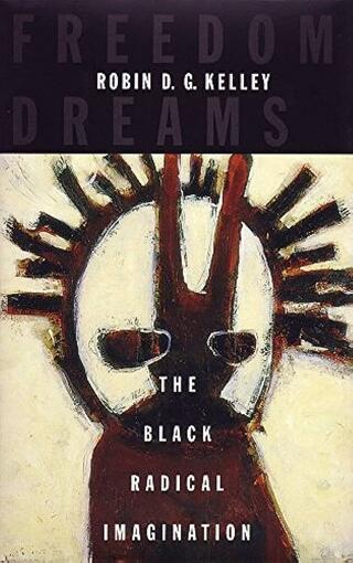 Cover of Freedom Dreams by Robin D. G. Kelley and Aja Monet.