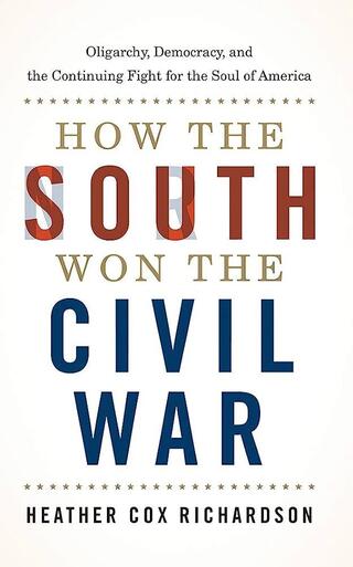 Book Cover of How the South Won the Civil War by Heather Cox Richardson.