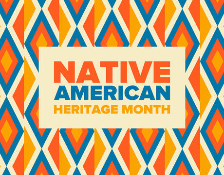 A colorful graphic that reads "Native American Heritage Month."